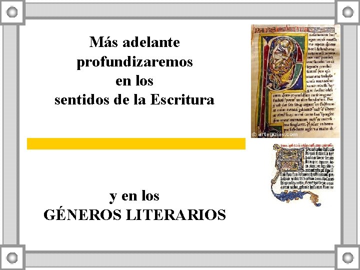 Más adelante profundizaremos en los sentidos de la Escritura y en los GÉNEROS LITERARIOS