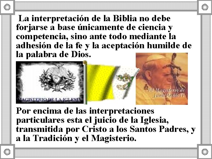 La interpretación de la Biblia no debe forjarse a base únicamente de ciencia y