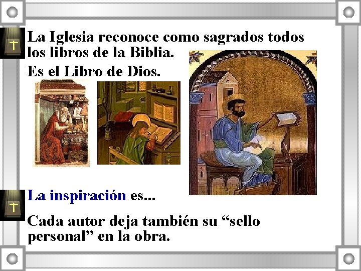 La Iglesia reconoce como sagrados todos libros de la Biblia. Es el Libro de
