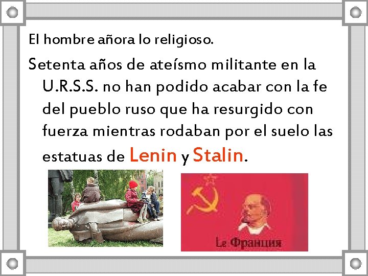 El hombre añora lo religioso. Setenta años de ateísmo militante en la U. R.