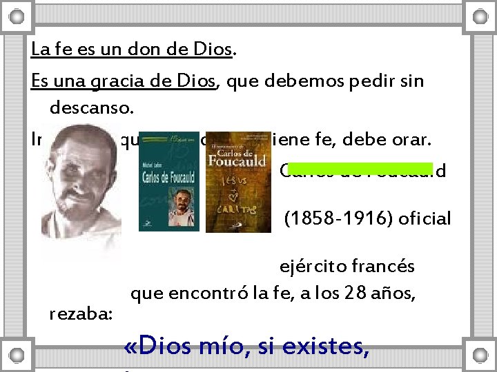 La fe es un don de Dios. Es una gracia de Dios, que debemos