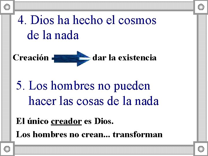 4. Dios ha hecho el cosmos de la nada Creación dar la existencia 5.