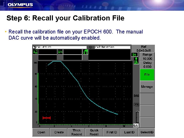 Step 6: Recall your Calibration File • Recall the calibration file on your EPOCH