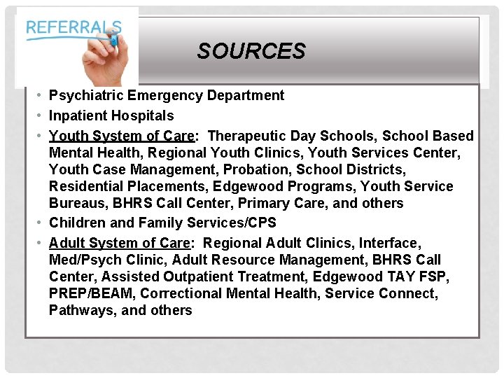 SOURCES • Psychiatric Emergency Department • Inpatient Hospitals • Youth System of Care: Therapeutic SOURCES • Psychiatric Emergency Department • Inpatient Hospitals • Youth System of Care: Therapeutic