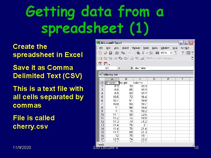 Getting data from a spreadsheet (1) Create the spreadsheet in Excel Save it as