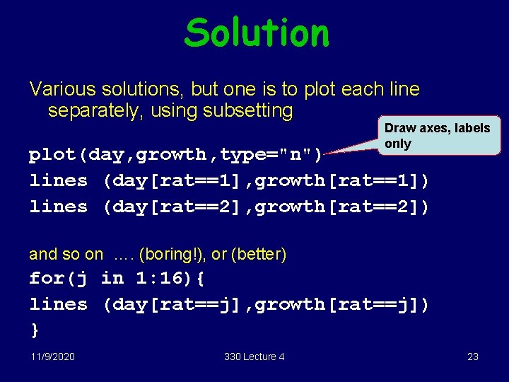 Solution Various solutions, but one is to plot each line separately, using subsetting Draw