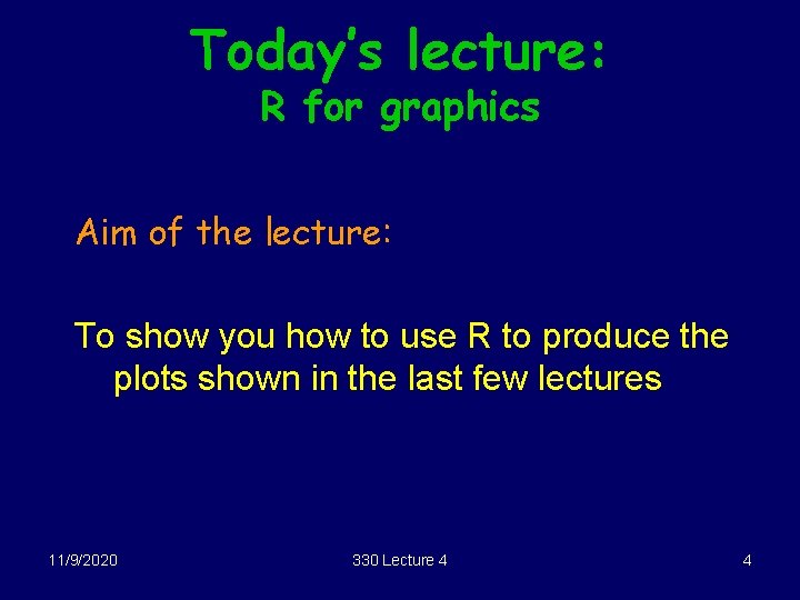 Today’s lecture: R for graphics Aim of the lecture: To show you how to