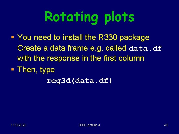 Rotating plots § You need to install the R 330 package Create a data