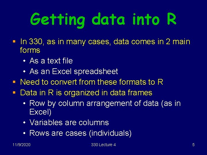 Getting data into R § In 330, as in many cases, data comes in