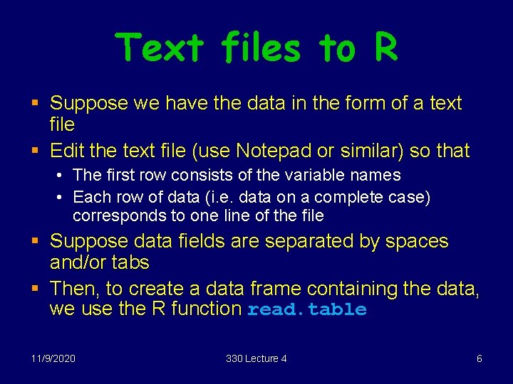 Text files to R § Suppose we have the data in the form of