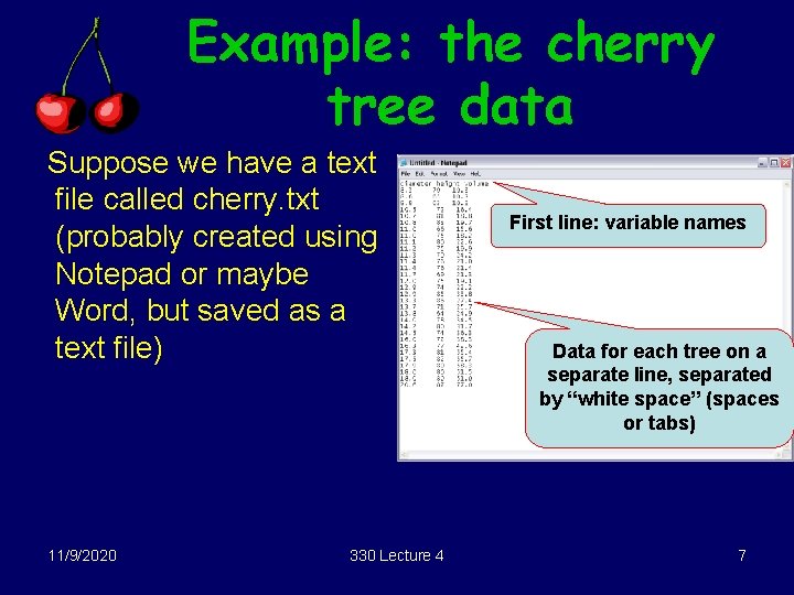 Example: the cherry tree data Suppose we have a text file called cherry. txt