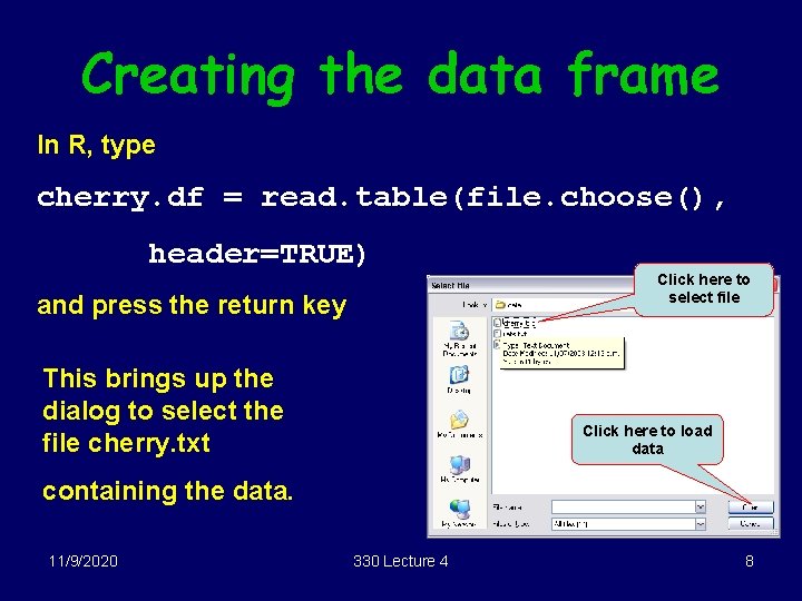 Creating the data frame In R, type cherry. df = read. table(file. choose(), header=TRUE)