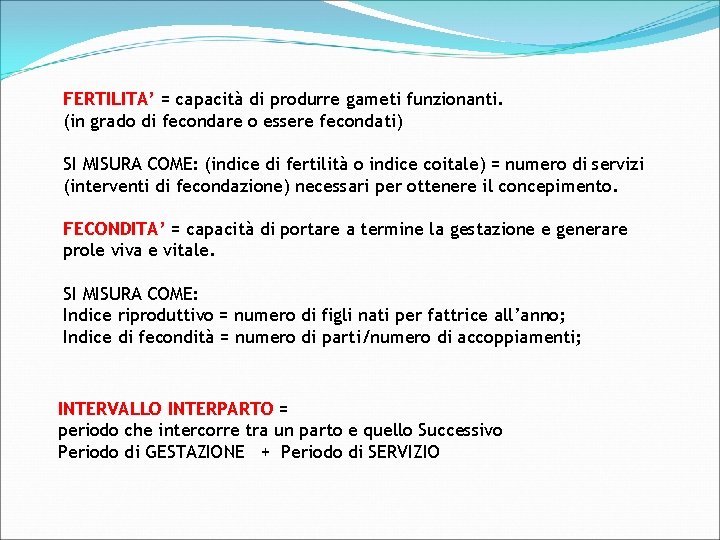 FERTILITA’ = capacità di produrre gameti funzionanti. (in grado di fecondare o essere fecondati)