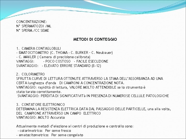 CONCENTRAZIONE: N° SPERMATOZOI /ML N° SPERM. /CC SEME METODI DI CONTEGGIO 1. CAMERA CONTAGLOBULI