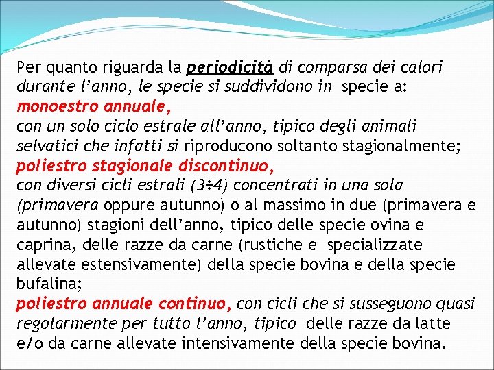 Per quanto riguarda la periodicità di comparsa dei calori durante l’anno, le specie si