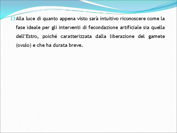 � Alla luce di quanto appena visto sarà intuitivo riconoscere come la fase ideale