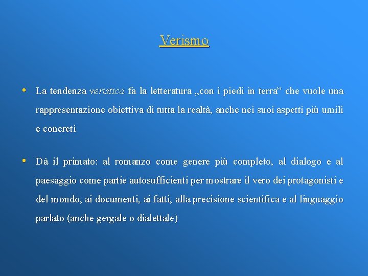 Verismo • La tendenza veristica fa la letteratura „con i piedi in terra” che