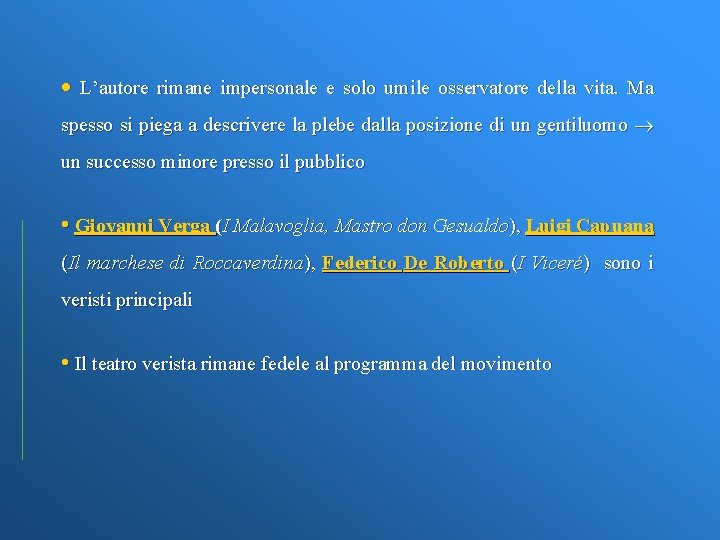  • L’autore rimane impersonale e solo umile osservatore della vita. Ma spesso si