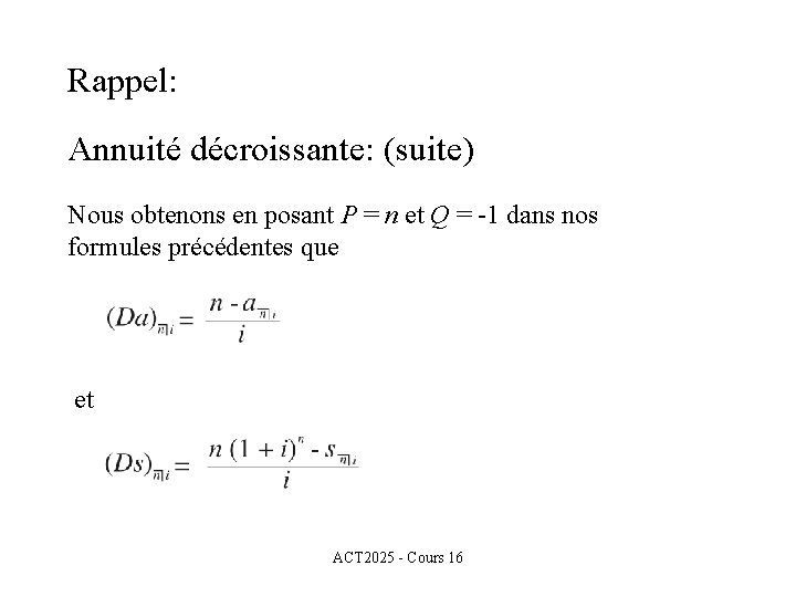 Rappel: Annuité décroissante: (suite) Nous obtenons en posant P = n et Q =