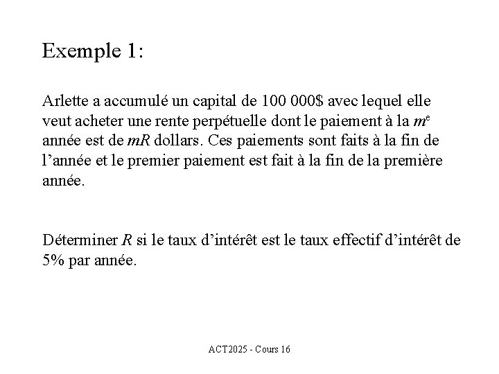 Exemple 1: Arlette a accumulé un capital de 100 000$ avec lequel elle veut