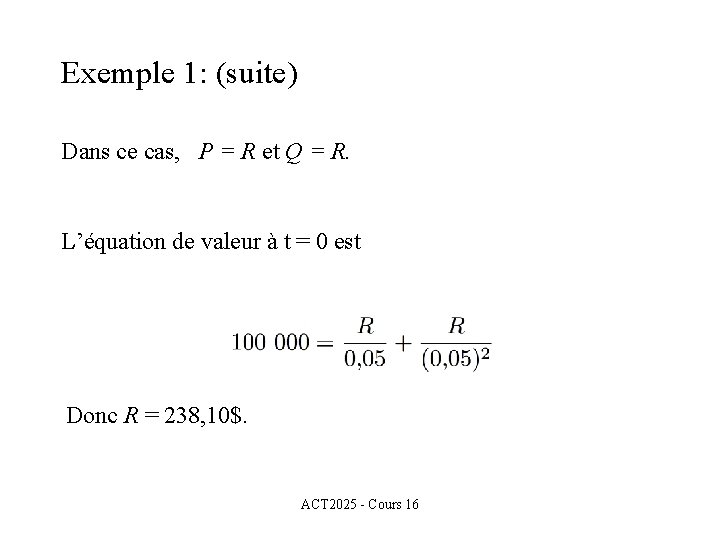 Exemple 1: (suite) Dans ce cas, P = R et Q = R. L’équation