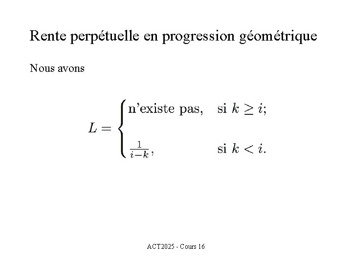 Rente perpétuelle en progression géométrique Nous avons ACT 2025 - Cours 16 