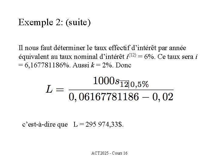Exemple 2: (suite) Il nous faut déterminer le taux effectif d’intérêt par année équivalent