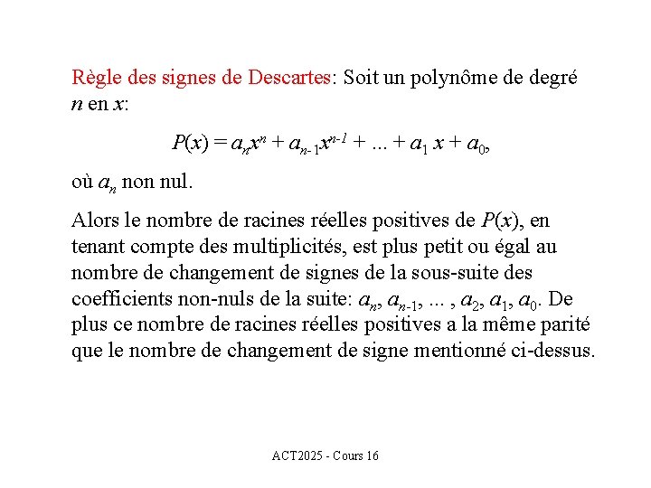 Règle des signes de Descartes: Soit un polynôme de degré n en x: P(x)