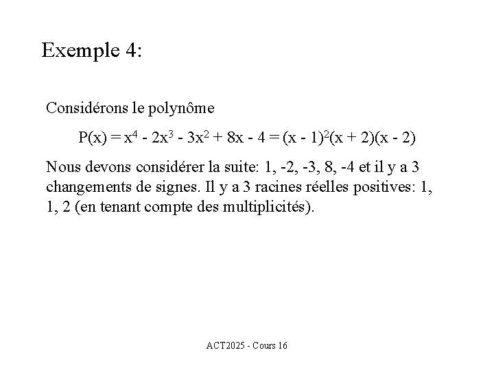 Exemple 4: Considérons le polynôme P(x) = x 4 - 2 x 3 -