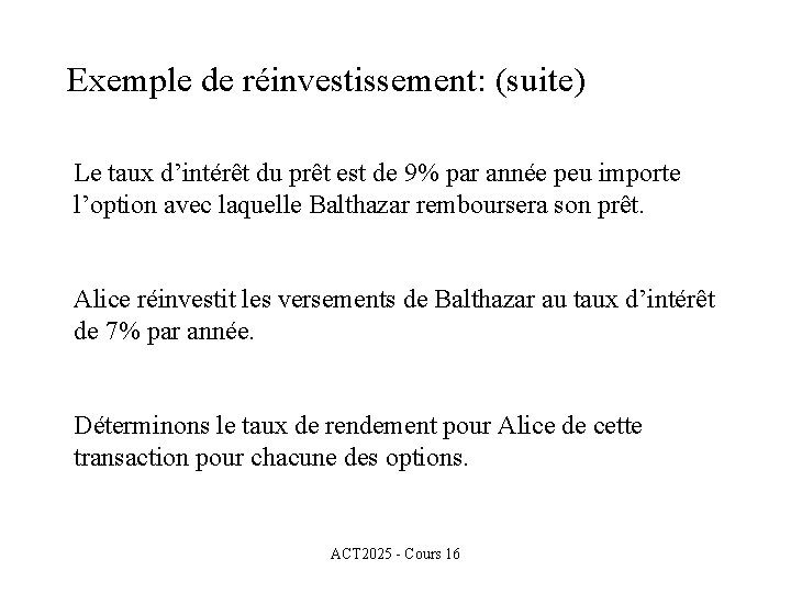 Exemple de réinvestissement: (suite) Le taux d’intérêt du prêt est de 9% par année