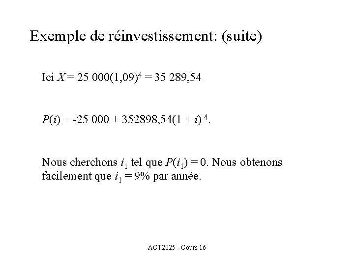 Exemple de réinvestissement: (suite) Ici X = 25 000(1, 09)4 = 35 289, 54