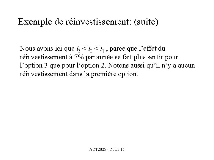 Exemple de réinvestissement: (suite) Nous avons ici que i 3 < i 2 <