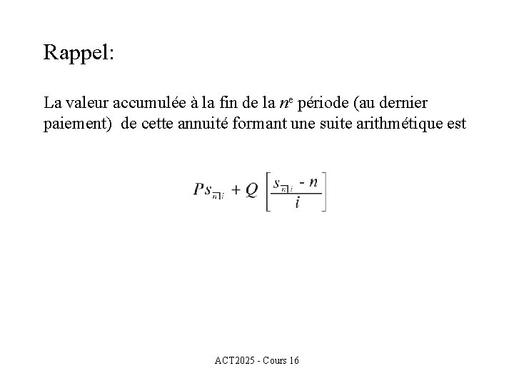 Rappel: La valeur accumulée à la fin de la ne période (au dernier paiement)