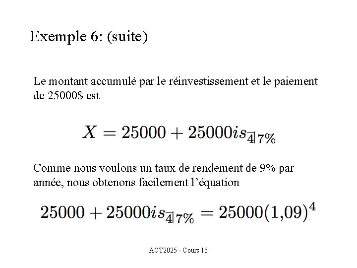 Exemple 6: (suite) Le montant accumulé par le réinvestissement et le paiement de 25000$