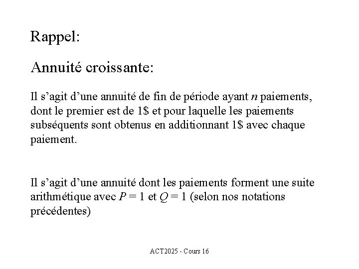 Rappel: Annuité croissante: Il s’agit d’une annuité de fin de période ayant n paiements,