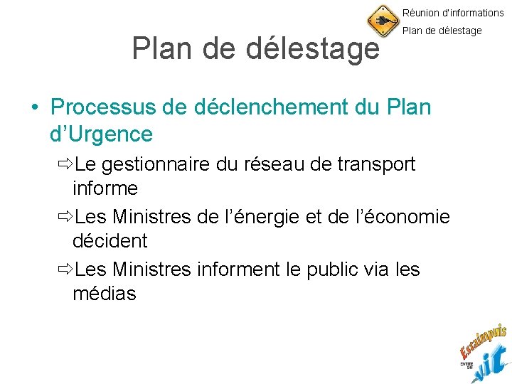 Réunion d’informations Plan de délestage • Processus de déclenchement du Plan d’Urgence ðLe gestionnaire