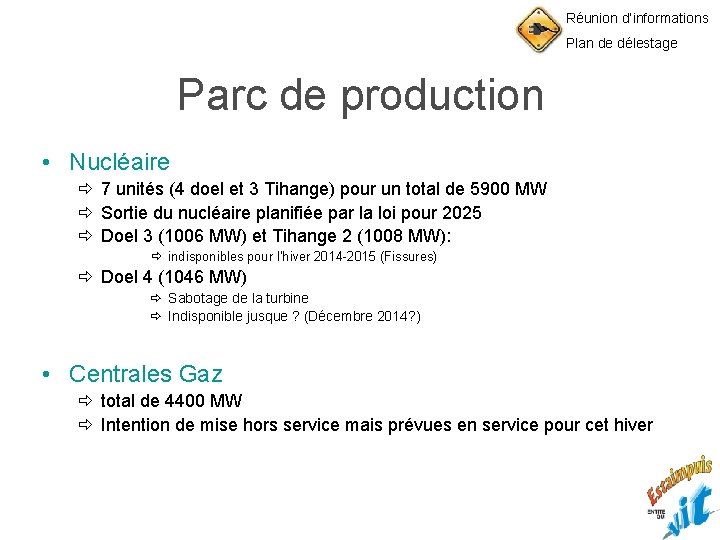 Réunion d’informations Plan de délestage Parc de production • Nucléaire ð 7 unités (4