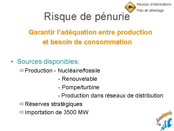 Réunion d’informations Risque de pénurie Plan de délestage Garantir l’adéquation entre production et besoin