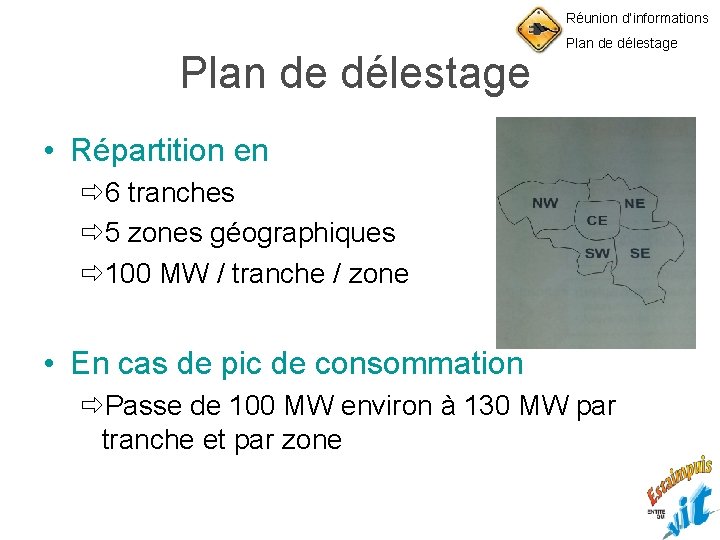 Réunion d’informations Plan de délestage • Répartition en ð 6 tranches ð 5 zones