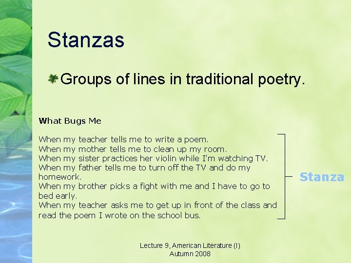 Stanzas Groups of lines in traditional poetry. What Bugs Me When my teacher tells