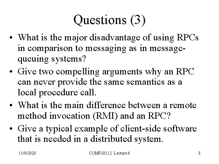 Questions (3) • What is the major disadvantage of using RPCs in comparison to