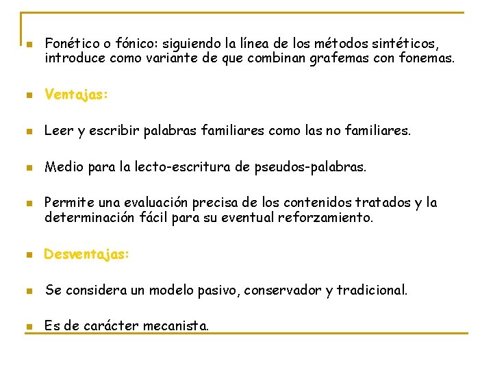 n Fonético o fónico: siguiendo la línea de los métodos sintéticos, introduce como variante