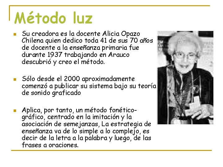 Método luz n n n Su creadora es la docente Alicia Opazo Chilena quien