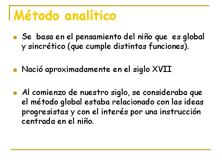 Método analítico n n n Se basa en el pensamiento del niño que es