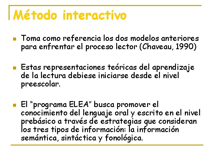 Método interactivo n n n Toma como referencia los dos modelos anteriores para enfrentar