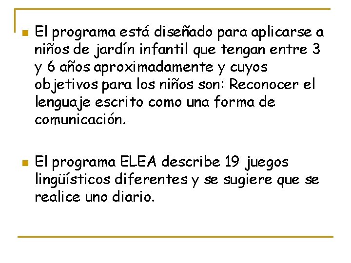 n n El programa está diseñado para aplicarse a niños de jardín infantil que n n El programa está diseñado para aplicarse a niños de jardín infantil que