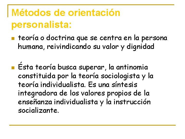 Métodos de orientación personalista: n n teoría o doctrina que se centra en la