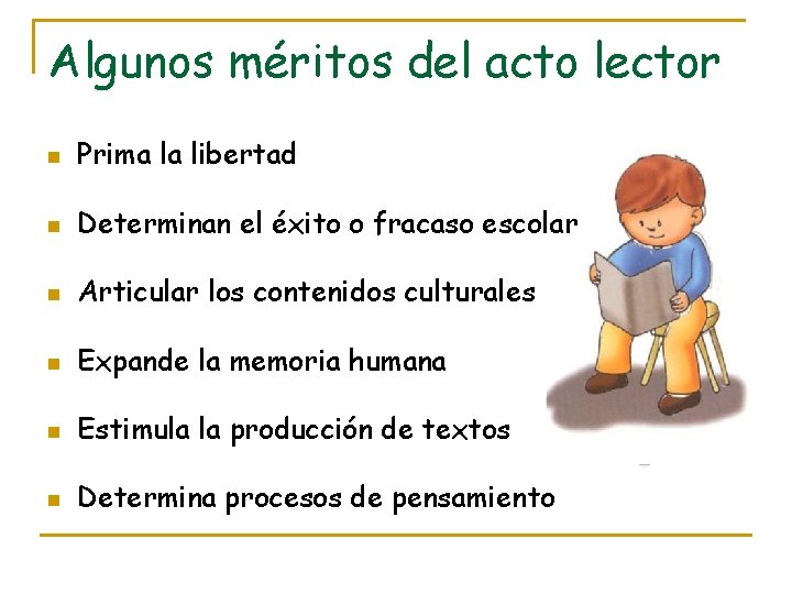 Algunos méritos del acto lector n Prima la libertad n Determinan el éxito o