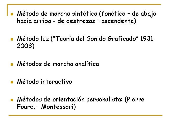 n n Método de marcha sintética (fonético – de abajo hacia arriba - de