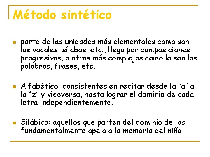 Método sintético n n n parte de las unidades más elementales como son las